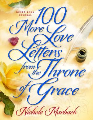 Cover of the book 100 More Love Letters from the Throne of Grace by Patricia King, Pat Lairson