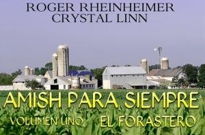 Cover of the book Amish Para Siempre - Volumen Uno - El Forastero by Kathi Macias, DR. Cupid Poe