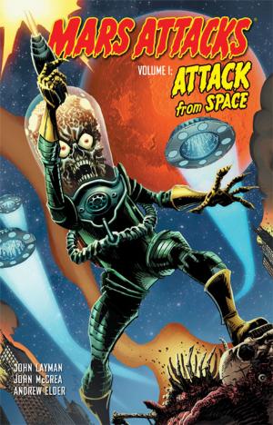 Cover of the book Mars Attacks, Vol. 1: Attack From Space by Ross, Ben; Woodward, J.K.
