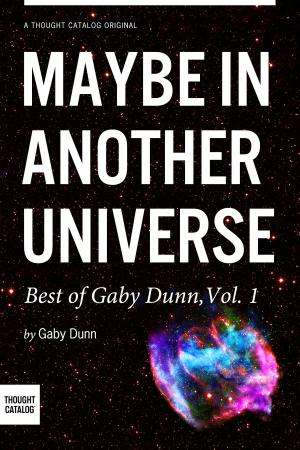Book cover of Maybe in Another Universe: The Best of Gaby Dunn, Vol. 1
