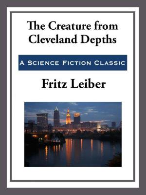 Cover of the book The Creature from Cleveland Depths by Max Brand