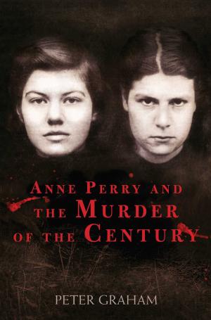 Cover of the book Anne Perry and the Murder of the Century by Jennifer Laviano, Julie Swanson