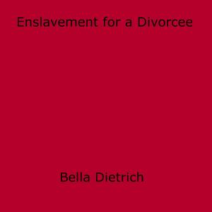 Cover of the book Enslavement for a Divorcee by Chris Harrison