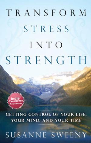 Cover of the book Transform Stress Into Strength by Ted Denmark, Ph.D.