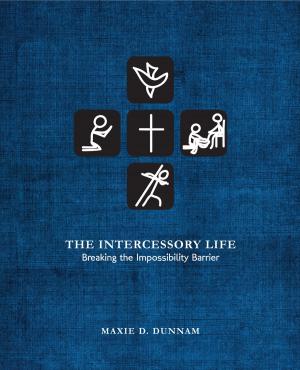Cover of the book The Intercessory Life: Breaking the Impossibility Barrier by Martha O'Reilly