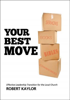 Cover of the book Your Best Move: Effective Leadership Transition for the Local Church by Lyle Dorsett