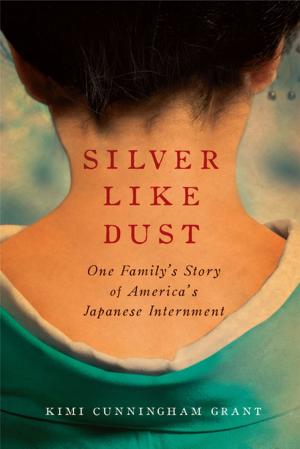 Cover of the book Silver Like Dust: One Family's Story of America's Japanese Internment by Clay Boutwell, Yumi Boutwell