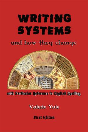 Cover of the book Writing Systems-How They Change And The Future Of Spelling by Brian C. Bienke
