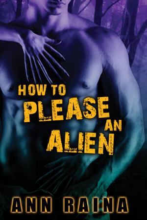 Cover of the book How to Please an Alien by Tianna Xander