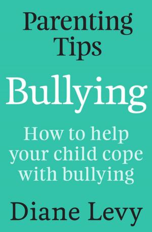 Cover of the book Parenting Tips: Bullying by Sarah Laing, Sarah Laing