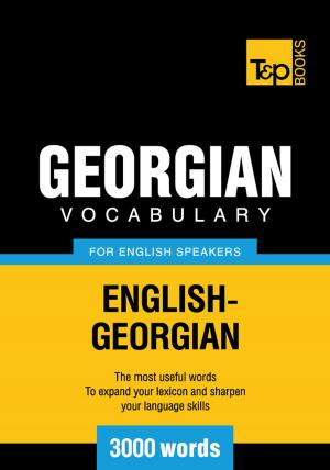 Cover of the book Georgian Vocabulary for English Speakers - 3000 Words by Andrey Taranov