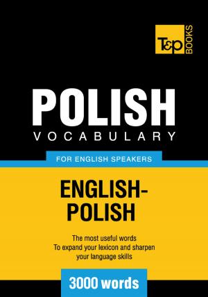 Cover of the book Polish Vocabulary for English Speakers - 3000 Words by Andrey Taranov