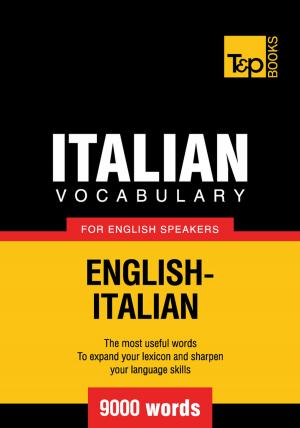 Cover of the book Italian Vocabulary for English Speakers - 9000 Words by Andrey Taranov