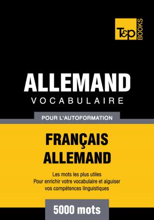 Book cover of Vocabulaire Français-Allemand pour l'autoformation - 5000 mots