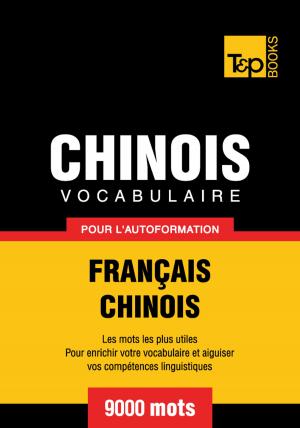 Cover of the book Vocabulaire Français-Chinois pour l'autoformation - 9000 mots by Andrey Taranov