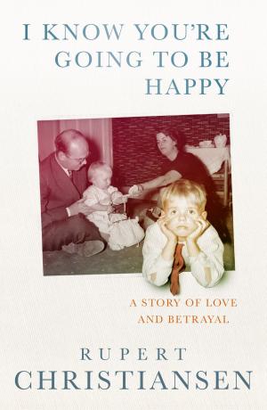 Cover of the book I Know You Are Going to be Happy by Andrew Martin