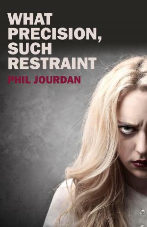 Cover of the book What Precision, Such Restraint by Mary English