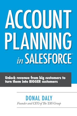 Cover of the book Account Planning in Salesforce: Unlock Revenue from Big Customers to Turn Them into BIGGER Customers by Stephen Kinsella
