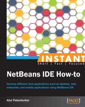Cover of the book Instant NetBeans IDE How-to by Klaas Deforche, Kenny Saelen