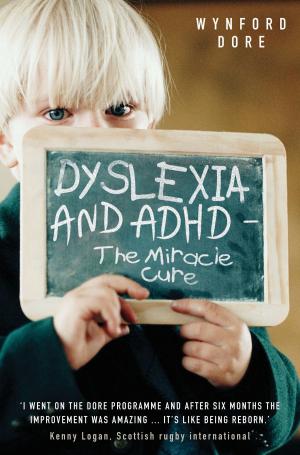 Cover of the book Dyslexia and ADHD - The Miracle Cure by Jacky Hyams