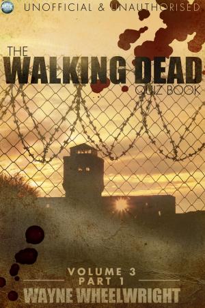 Cover of the book The Walking Dead Quiz Book - Volume 3 Part 1 by Robin Bennett