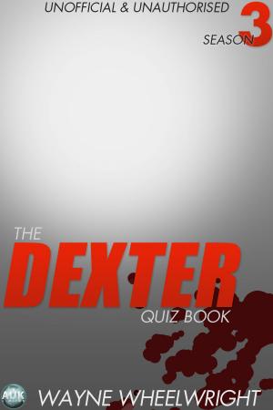 Cover of the book The Dexter Quiz Book Season 3 by Sheila Blackburn