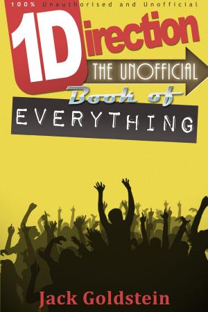 Book cover of One Direction - The Unofficial Book of Everything