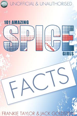 Book cover of 101 Amazing Spice Girls Facts