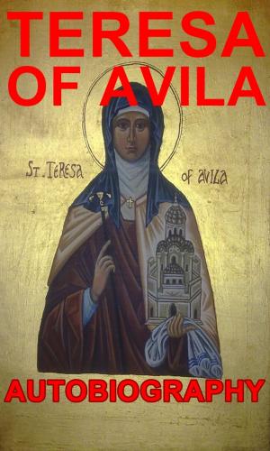 Cover of the book The Life of Teresa of Jesus - Autobiography by Teresa d’Avila