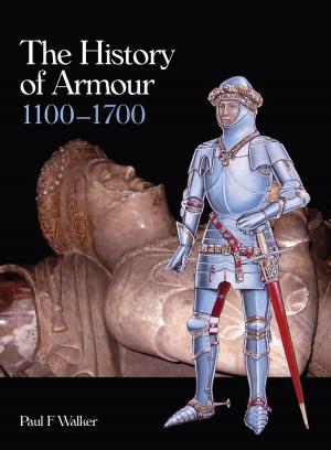 Cover of the book History of Armour 1100-1700 by Terry Ackland-Snow, Wendy Laybourn