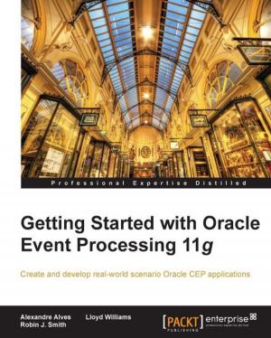 Cover of the book Getting Started with Oracle Event Processing 11g by Dipanjan Sarkar, Raghav Bali, Tamoghna Ghosh