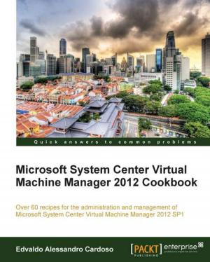 Cover of the book Microsoft System Center Virtual Machine Manager 2012 Cookbook by Alexander Reelsen, Giancarlo Inductivo