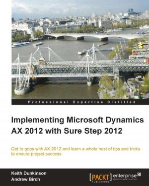 Cover of the book Implementing Microsoft Dynamics AX 2012 with Sure Step 2012 by Ed Goad