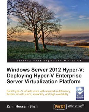 Cover of the book Windows Server 2012 Hyper-V: Deploying Hyper-V Enterprise Server Virtualization Platform by Parminder Singh