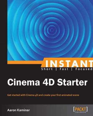 Cover of the book Instant Cinema 4D Starter by Vikas (Vik) Kumar