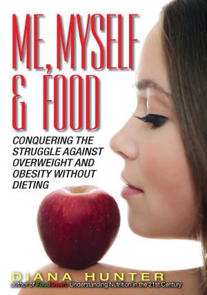 Book cover of Me, Myself & Food: Conquering The Struggle Against Overweight And Obesity Without Dieting