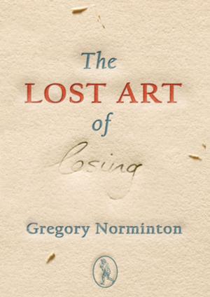 Cover of the book The Lost Art of Losing by Chris Dolan