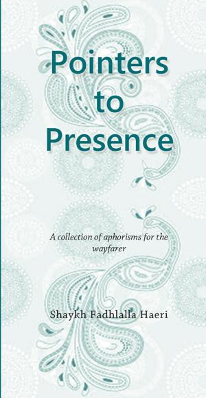 Cover of the book Pointers to Presence by Shaykh Fadhlalla Haeri
