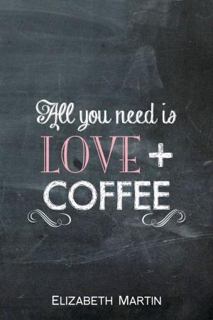 Cover of the book All You Need is Love + Coffee by David Paxton