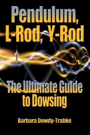 Cover of the book Pendulum, L-Rod, Y-Rod: The Ultimate Guide To Dowsing by Diane Ronngren