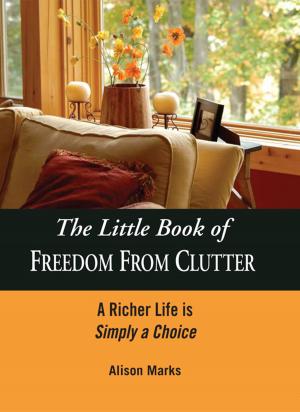 Cover of the book The Little Book of Freedom from Clutter by Ann Evanston