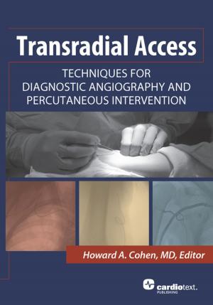 Cover of the book Transradial Access: Techniques for Diagnostic Angiography and Percutaneous Intervention by Frank M. Bogun MD, MD, FACC