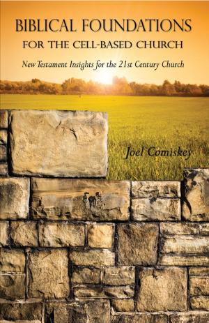 Cover of the book Biblical Foundations for the Cell-Based Church by Tim Hicks