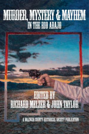 Cover of the book Murder, Mystery & Mayheim in the Rio Abajo by Slim Randles