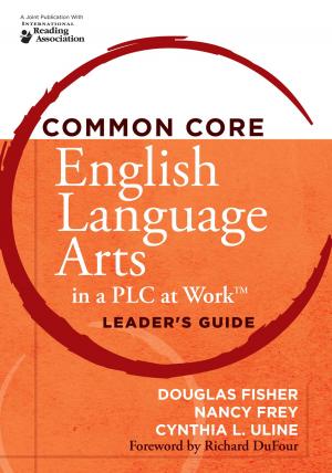 Cover of the book Common Core English Language Arts in a PLC at Work®, Leader's Guide by James A. Bellanca, Robin J. Fogarty