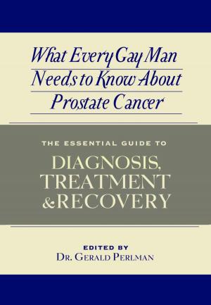 Cover of What Every Gay Man Needs to Know About Prostate Cancer