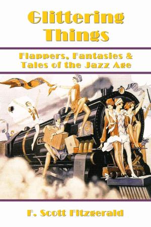 Cover of the book Glittering Things: Flappers, Fantasies and Tales of the Jazz Age by Mark Cassell