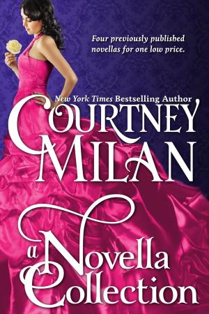 Cover of the book A Novella Collection by Courtney Milan, Rose Lerner, Alyssa Cole