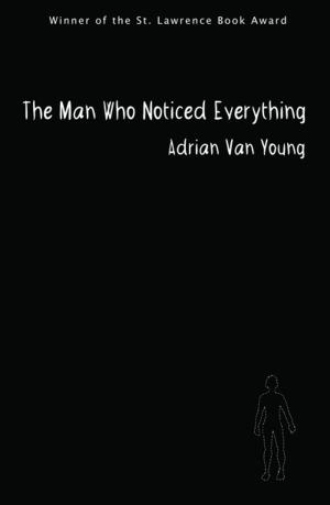 Cover of the book The Man Who Noticed Everything by 