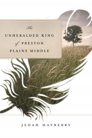 Cover of the book The Unheralded King of Preston Plains Middle by Andrea White